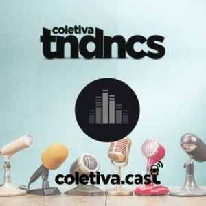 #51 Porta-voz em tempos de redes sociais - Coletiva Tendncias