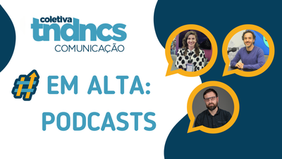 Tendncias Comunicao: podcasts em alta