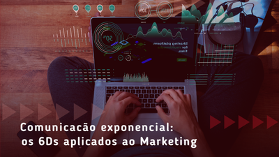 Comunicao exponencial: os 6Ds aplicados ao Marketing