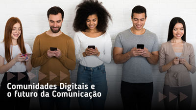 Comunidades digitais e o futuro da Comunicao