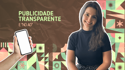 Publicidade transparente - Tendncias Comunicao 2025