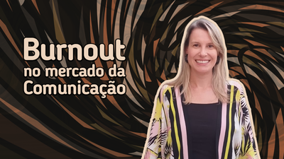 Burnout na Indstria Criativa - Tendncias Comunicao Empresarial