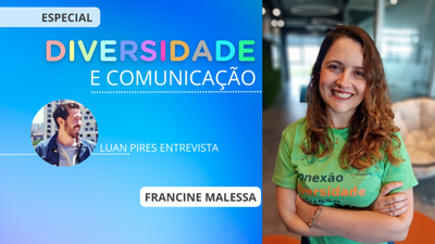 Diversidade e Comunicao: Francine Malessa e o impacto da diversidade como caminho