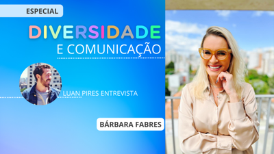 Diversidade e Comunicao: Brbara Fabres e o liderar feminino