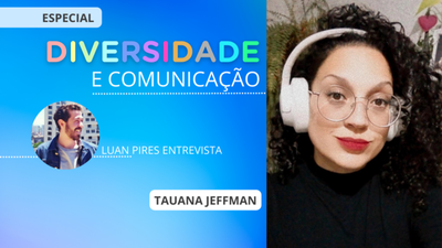 Diversidade e Comunicao: Tauana Jeffman e a voz que no pode ser silenciada