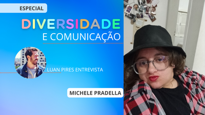 Diversidade e Comunicao: Michele Pradella e as mudanas para todos