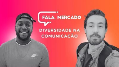 Diversidade na Comunicao - Fala, Mercado 